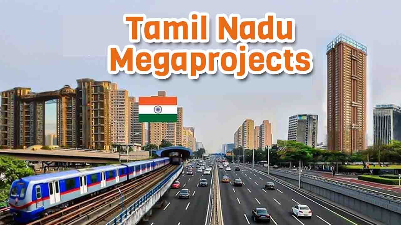 Tamil Nadu Mega Projects