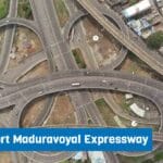 Chennai Port Maduravoyal Expressway – Route, Map, Cost, Latest Updates