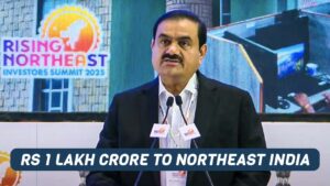Adani Group Commits Rs 1 Lakh Crore to Northeast India