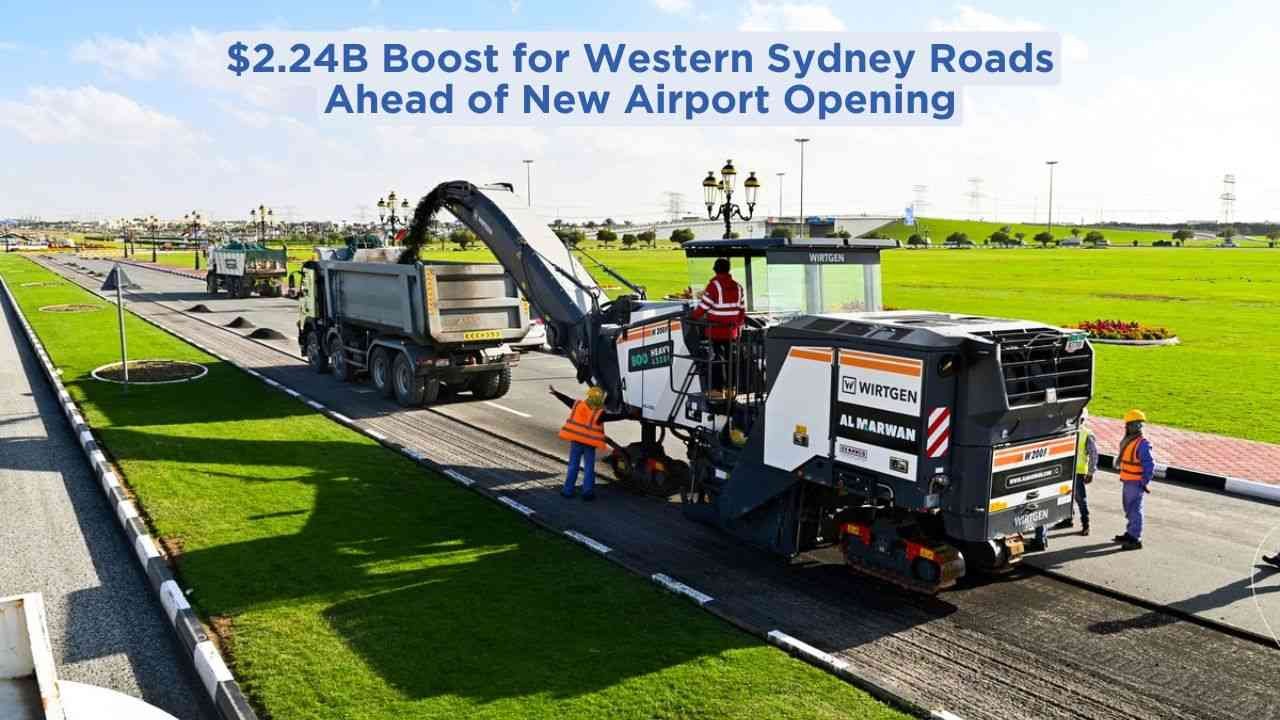 $2.24B Boost for Western Sydney Roads Ahead of New Airport Opening