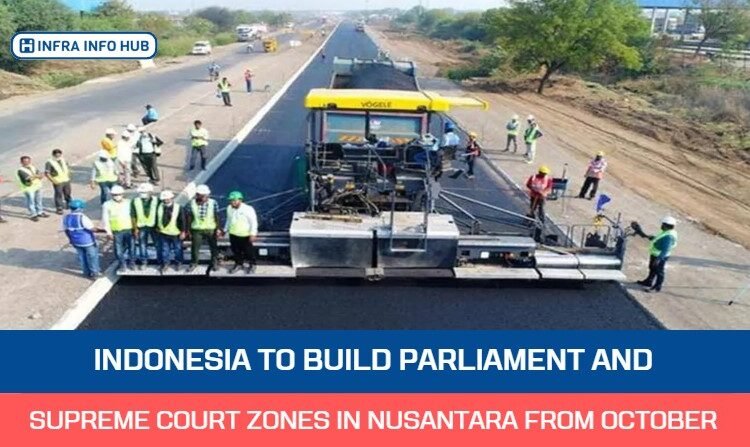 Indonesia to Build Parliament and Supreme Court Zones in Nusantara from October