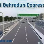 Delhi Dehradun Expressway – Route, Map, Cost, Progress and Latest Update