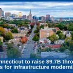 Connecticut to raise $9.7B through bonds for infrastructure modernization