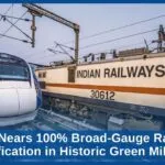 India Nears 100% Broad-Gauge Railway Electrification in Historic Green Milestone