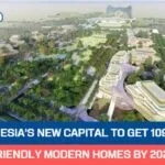 Indonesia’s New Capital to Get 109 Eco-Friendly Modern Homes by 2028